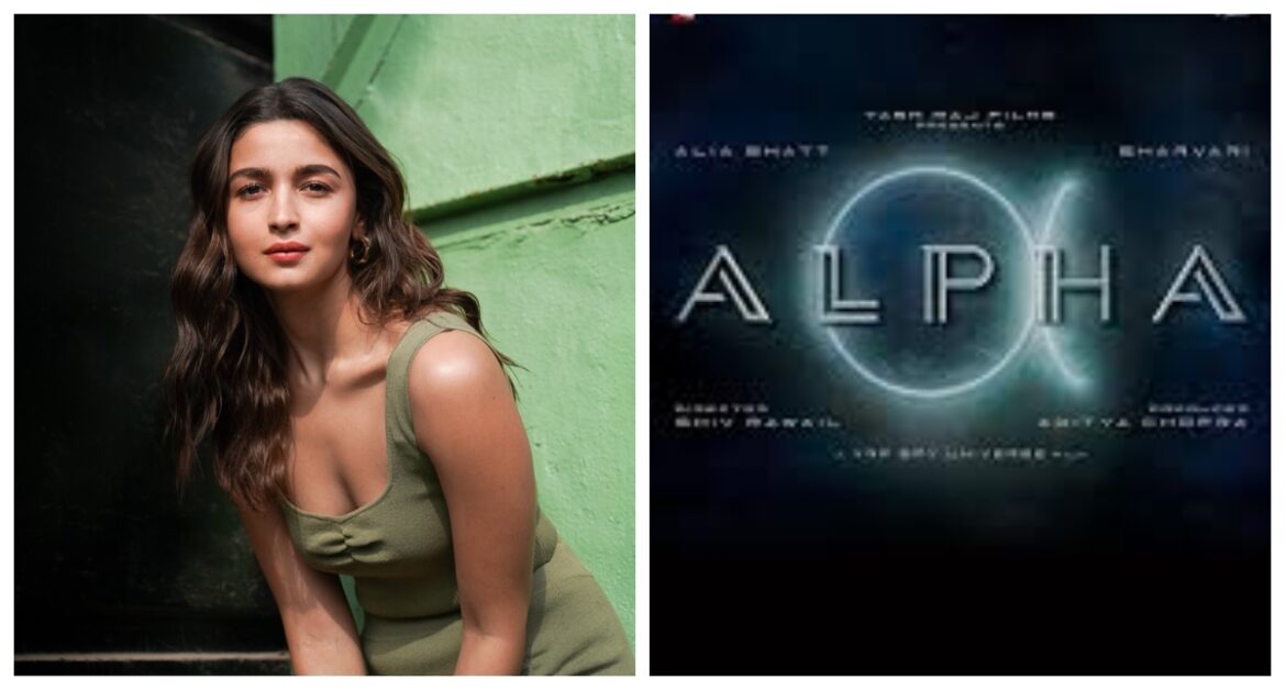 Alpha बनकर फैन्स के दिलों पर छाने के लिए तैयार आलिया भट्ट, पहली स्पाई यूनिवर्स में दिखेगा मुंज्या एक्ट्रेस का भी दम