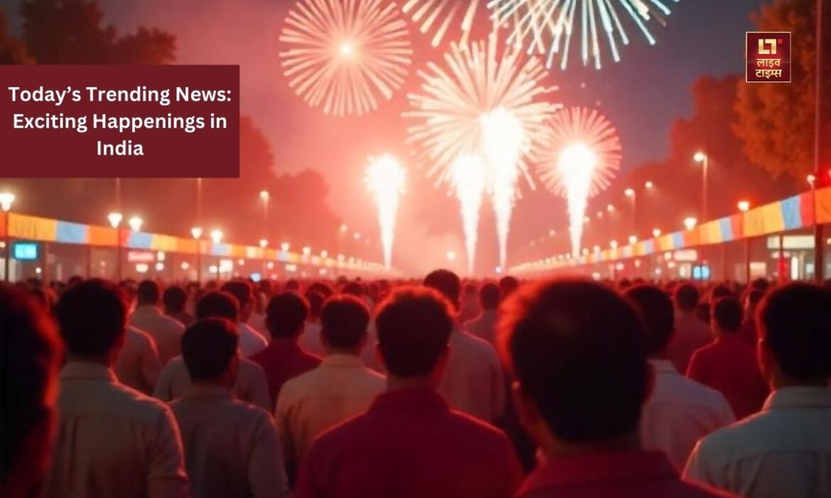 Today's Trending News: Exciting Happenings in India - Live Times