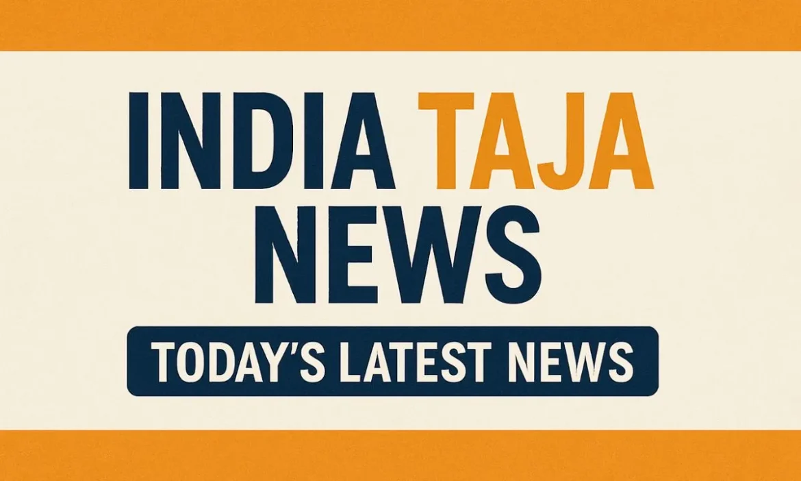India Taja News Today’s Latest News