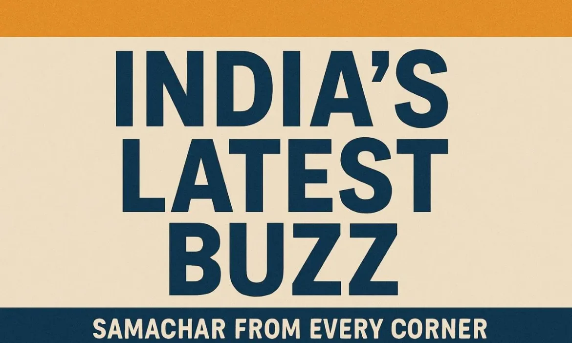 India’s Latest Buzz: Samachar From Every Corner