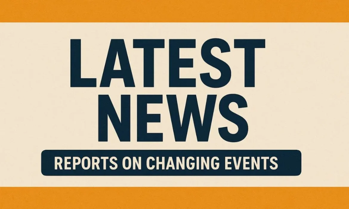 Latest News: Reports on Changing Events
