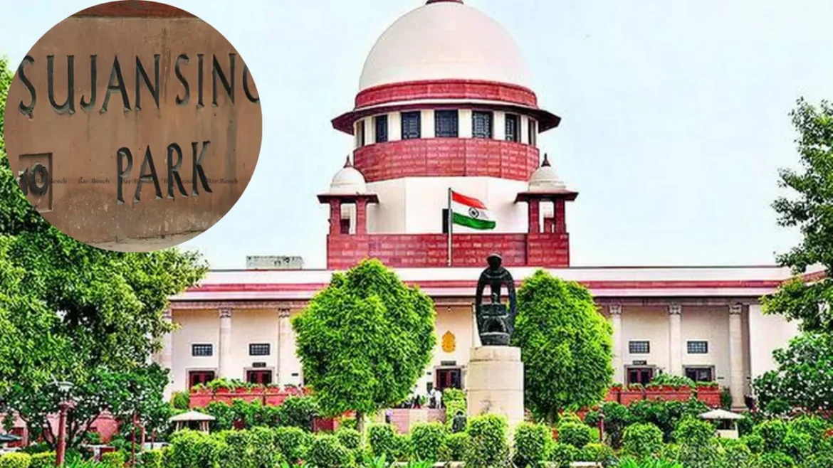 SC का बड़ा फैसला: दिल्ली के सुजान सिंह पार्क पर केंद्र सरकार का हक, हाईकोर्ट का बेदखली आदेश रद्द